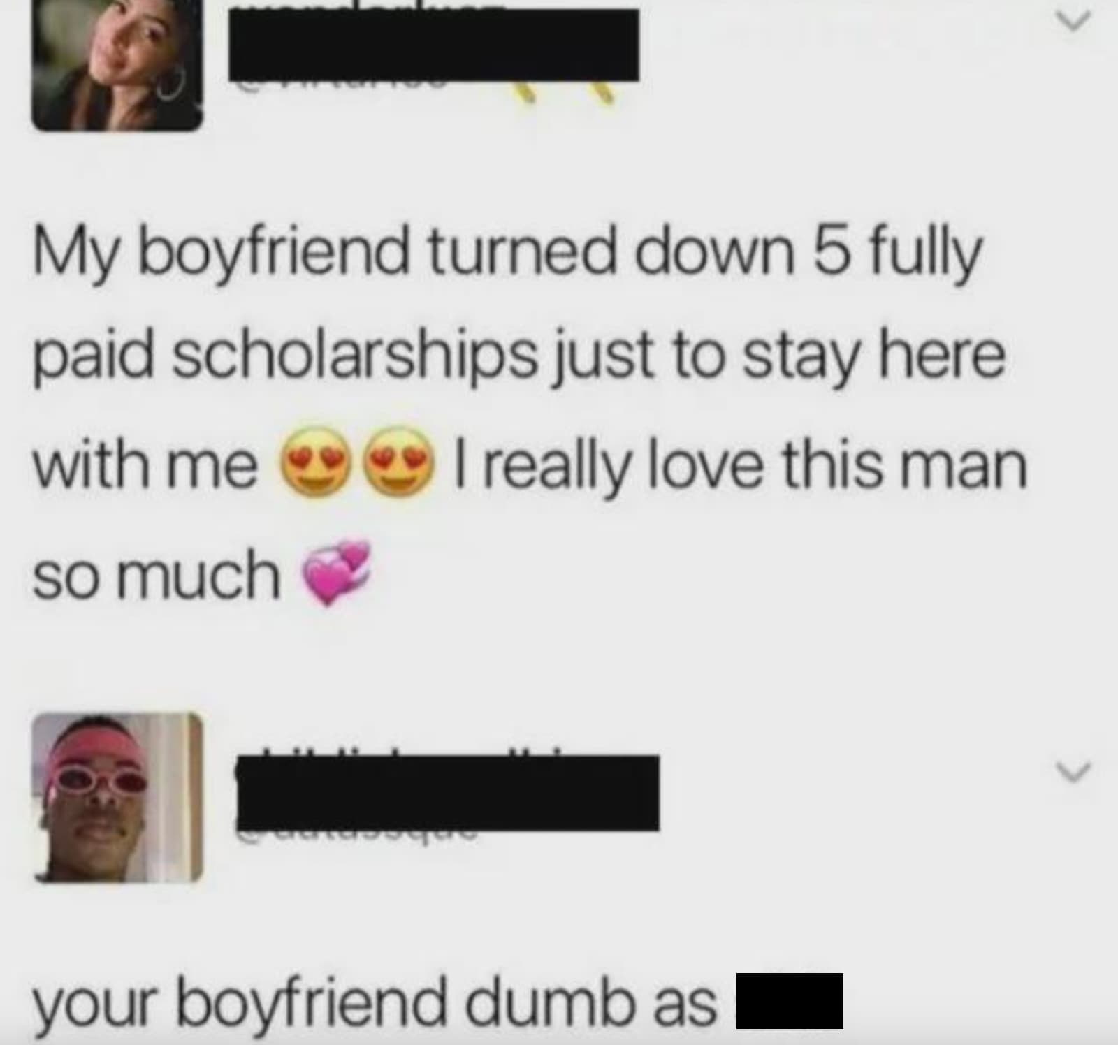 screenshot - My boyfriend turned down 5 fully paid scholarships just to stay here with me I really love this man so much your boyfriend dumb as